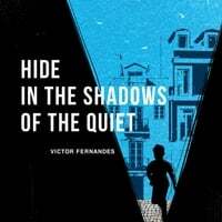 Hide in the Shadows of the Quiet